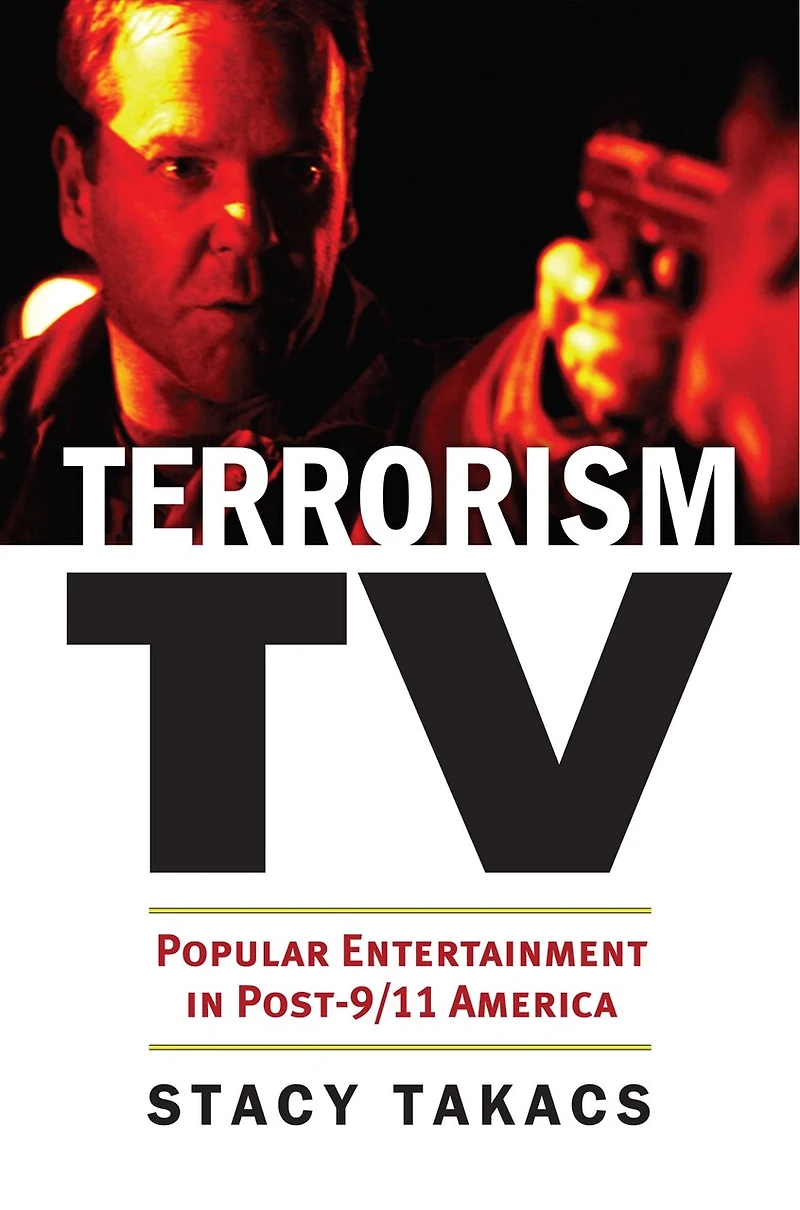 Terrorism TV: Popular Entertainment Post-9/11 America