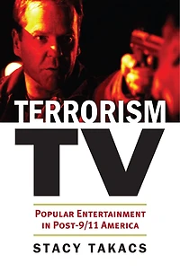 Terrorism TV: Popular Entertainment Post-9/11 America