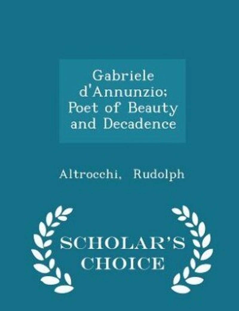 Gabriele D Annunzio: Poet of Beauty and Decadence (Classic Reprint)