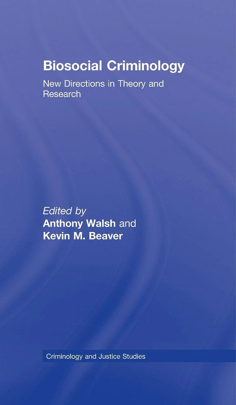 Biosocial Criminology: New Directions Theory and Research