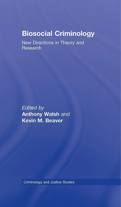 Biosocial Criminology: New Directions Theory and Research