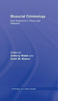 Biosocial Criminology: New Directions Theory and Research