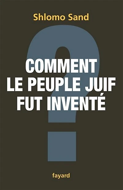 Comment le peuple juif fut inventé: de la Bible au sionisme