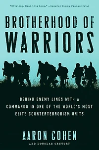 Brotherhood of Warriors: Behind Enemy Lines with a Commando One the World's Most Elite Counterterrorism Units