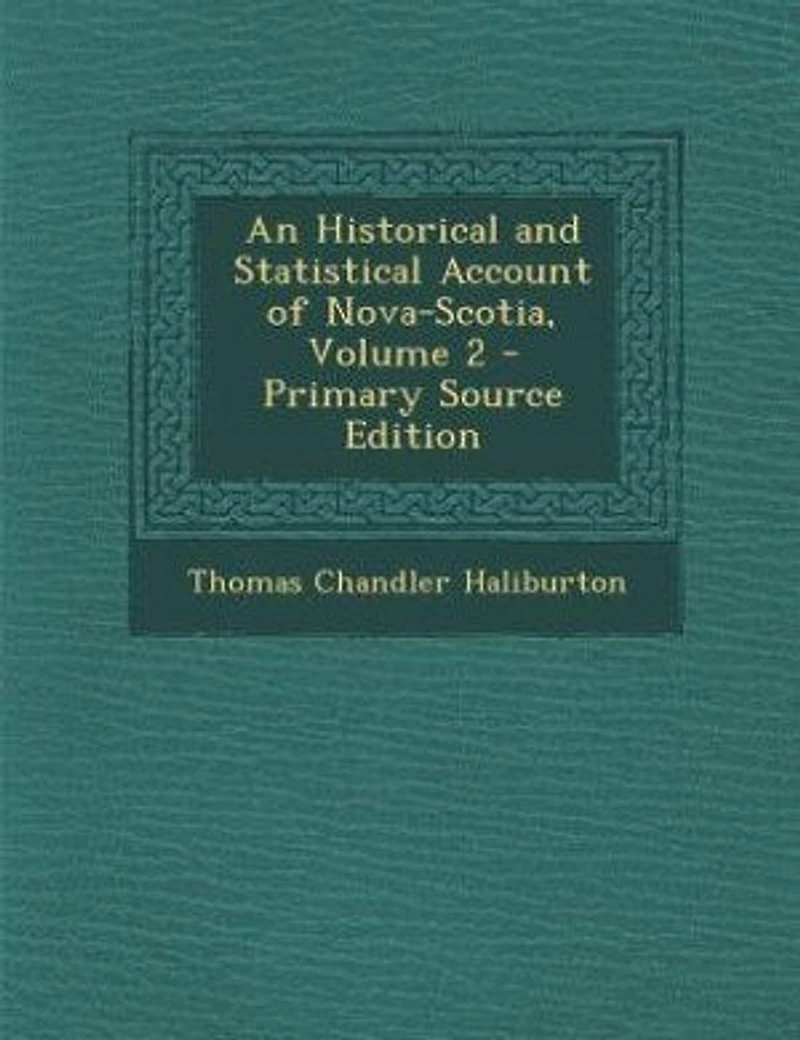 An Historical and Statistical Account of Nova-Scotia, Volume 2