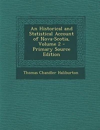 An Historical and Statistical Account of Nova-Scotia, Volume 2