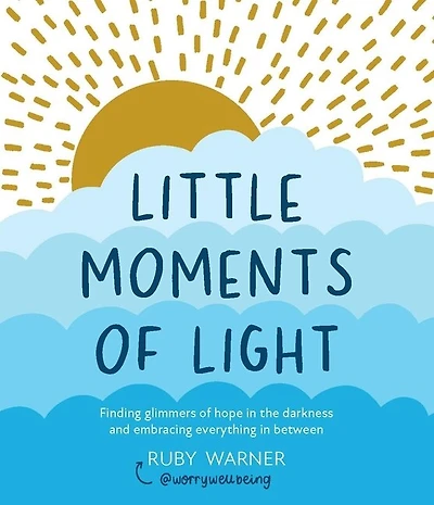 Little Moments of Light: Finding glimmers of hope in the darkness