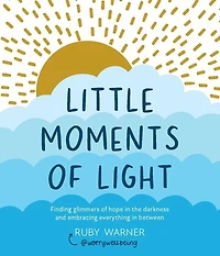 Little Moments of Light: Finding glimmers of hope in the darkness