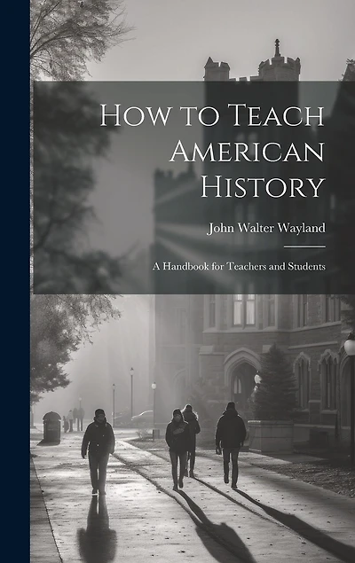 How to Teach American History: A Handbook for Teachers and Students