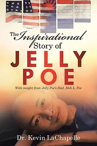 The Inspirational Story of Jelly Poe: With Insight from Poe'S Dad, Moh L. Poe