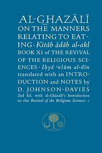 Al-ghazali On The Manners Relating To Eating: Book Xi Of Revival Religious Sciences