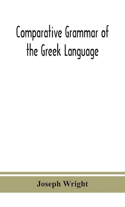Comparative Grammar Of The Greek Language