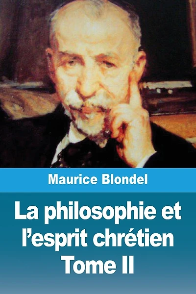 La philosophie et l'esprit chrétien: Tome II