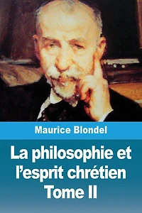 La philosophie et l'esprit chrétien: Tome II