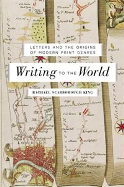 Writing to the World: Letters and Origins of Modern Print Genres