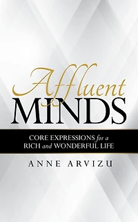 Affluent Minds: Core Expressions for a Rich and Wonderful Life
