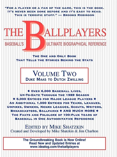 The Ballplayers: Duke Maas to Dutch Zwilling: Baseball's Ultimate Biographical Reference