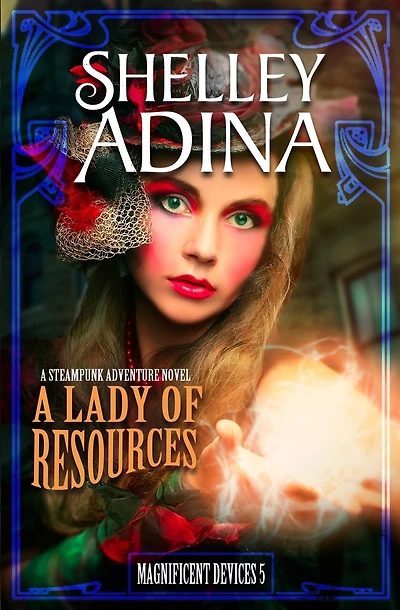 A Lady of Resources: A Steampunk Adventure Novel