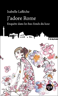 J'adore Rome: Enquête dans les bas-fonds du luxe