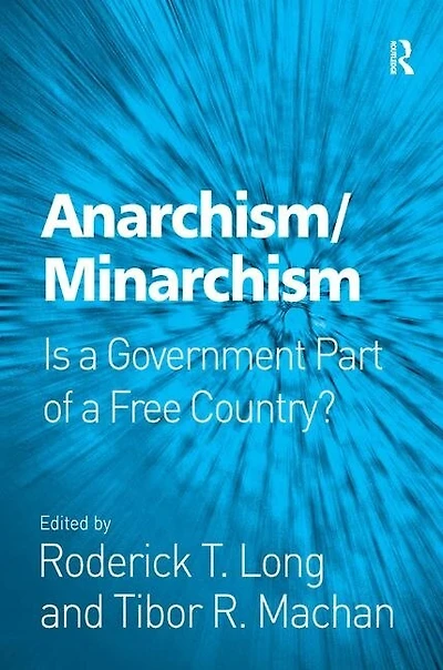 Anarchism/minarchism: Is A Government Part Of Free Country?