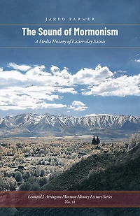 The Sound of Mormonism: A Media History of Latter-day Saints
