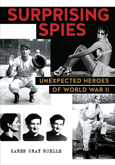 Surprising Spies: Unexpected Heroes Of World War Ii