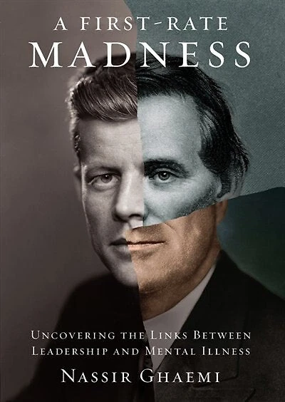 A First-Rate Madness: Uncovering the Links between Leadership and Mental Illness
