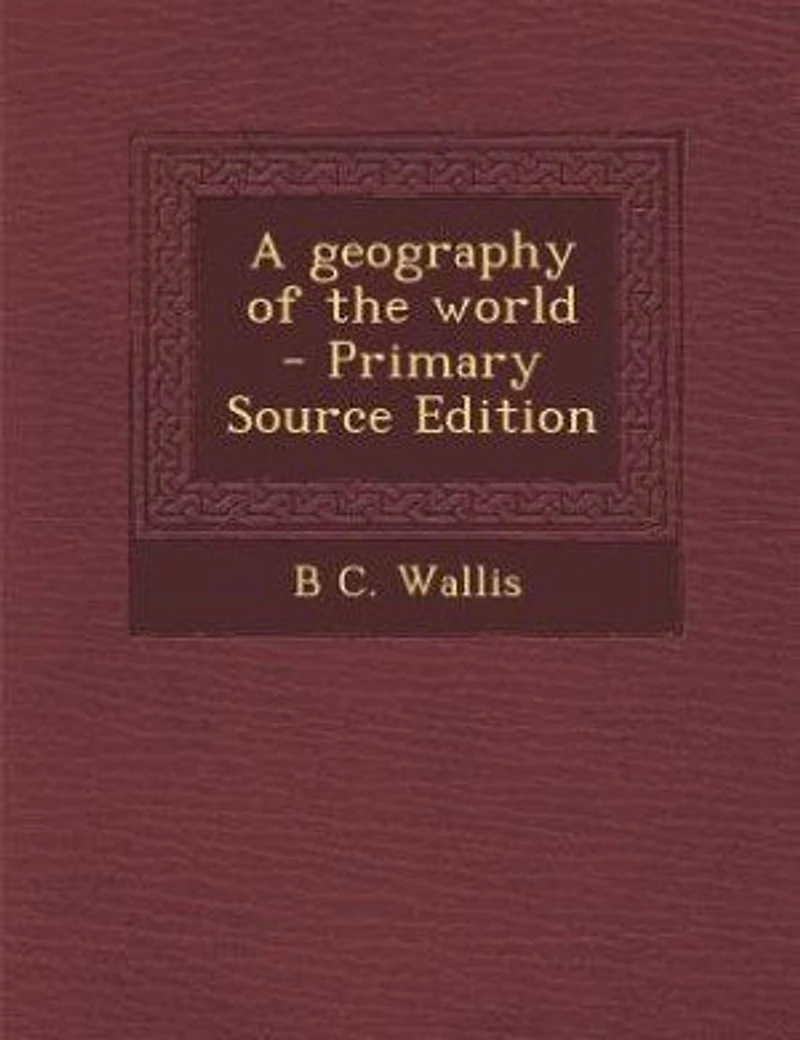 A geography of the world - Primary Source Edition
