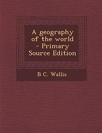 A geography of the world  - Primary Source Edition