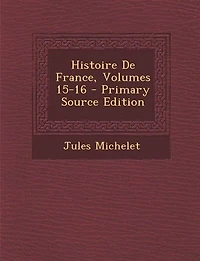 Histoire De France, Volumes 15-16