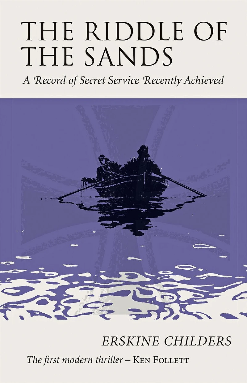 The Riddle Of The Sands: A Record Of Secret Service Recently Achieved