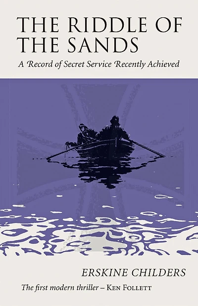 The Riddle Of The Sands: A Record Of Secret Service Recently Achieved