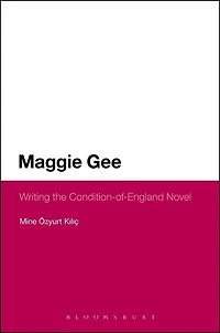 Maggie Gee: Writing The Condition-of-england Novel