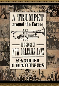 A Trumpet around The Corner: Story of New Orleans Jazz