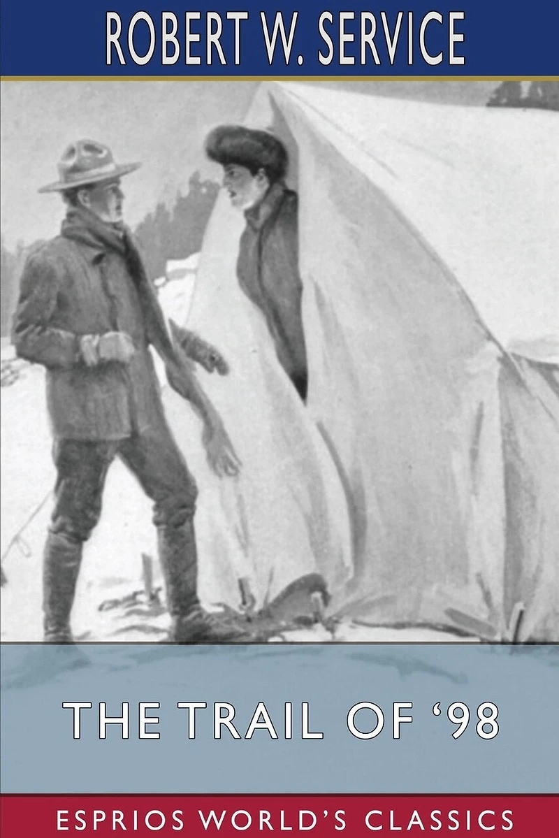 The Trail of '98 (Esprios Classics): Illustrated by Maynard Dixon