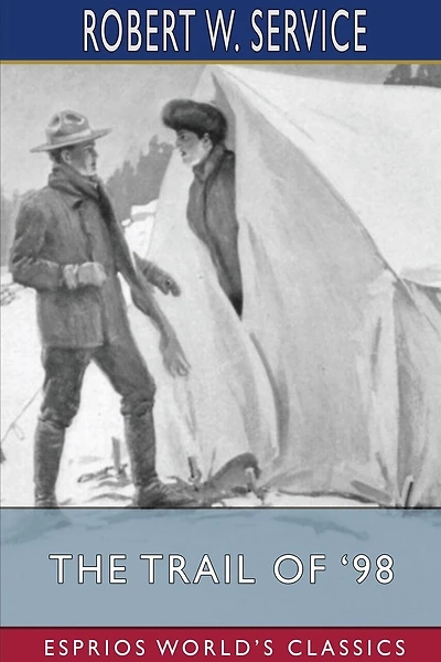 The Trail of '98 (Esprios Classics): Illustrated by Maynard Dixon