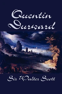Quentin Durward by Sir Walter Scott, Fiction, Historical, Literary