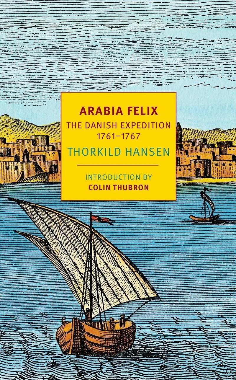 Arabia Felix: The Danish Expedition Of 1761-1767