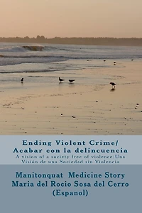 Ending Violent Crime/ Acabar con la delincuencia: A vision of a society free of violence/ Una Visión de una Sociedad sin Violencia