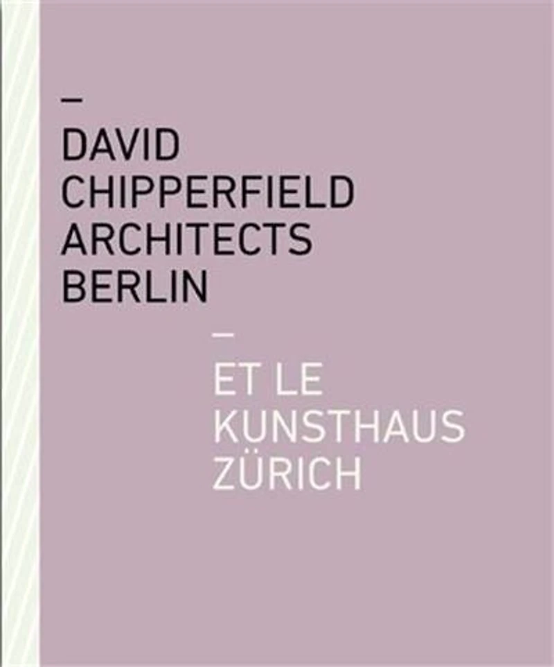 David Chipperfield Architects Berlin Et Le Kunsthaus Zürich