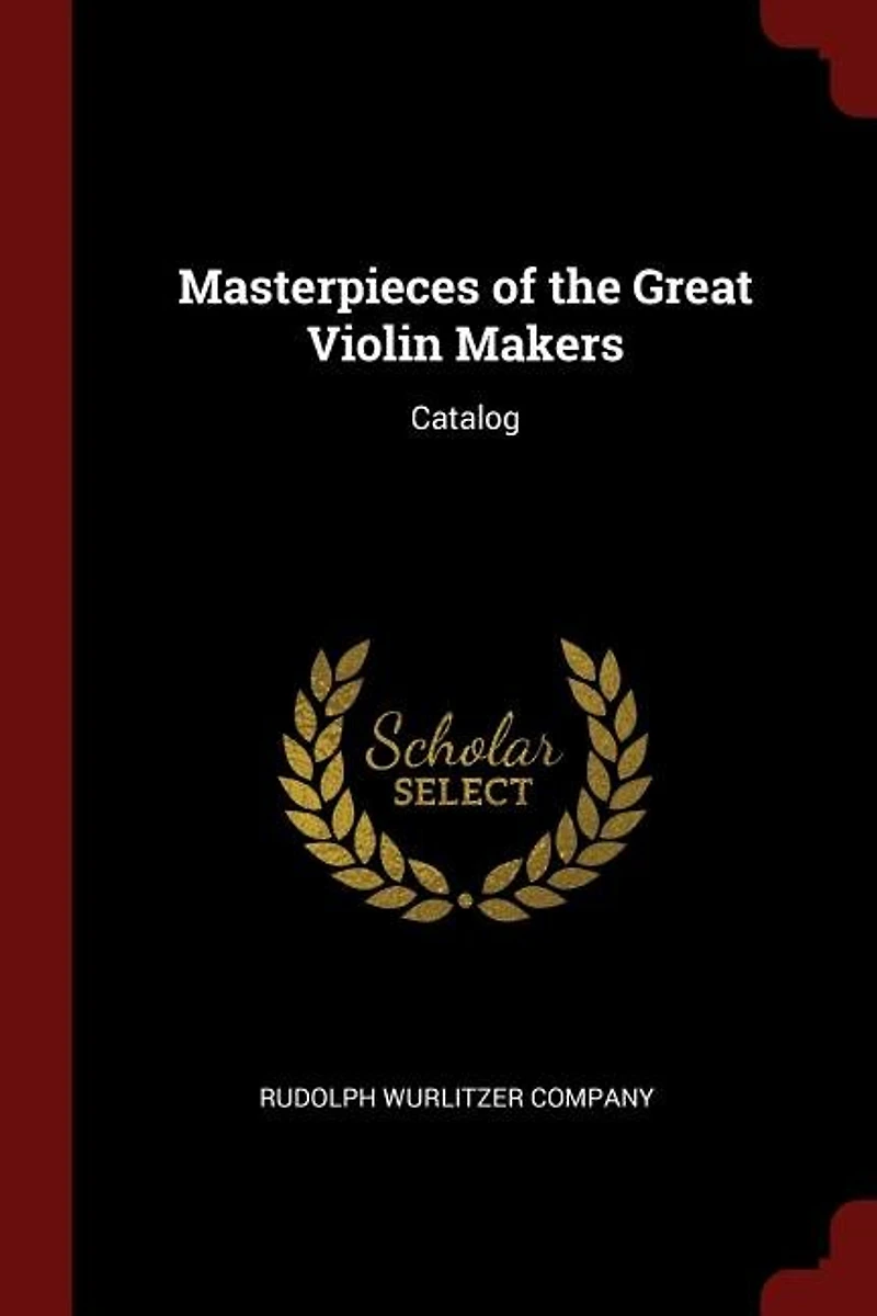 Masterpieces of the Great Violin Makers: Catalog