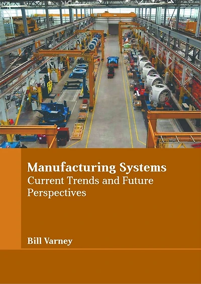 Manufacturing Systems: Current Trends and Future Perspectives