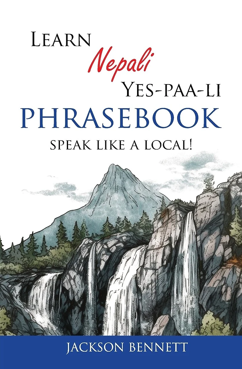 Learn Nepali Yes-paa-li Phrasebook: Speak like a local!