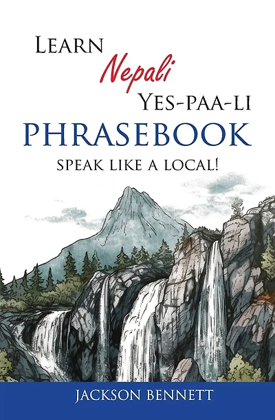 Learn Nepali Yes-paa-li Phrasebook: Speak like a local!