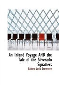 An Inland Voyage AND the Tale of the Silverado Squatters
