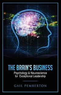 The Brain's Business: Psychology & Neuroscience for Exceptional Leadership