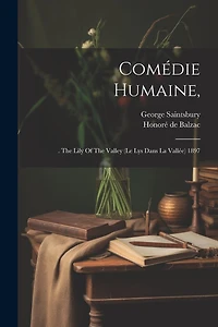 Comédie Humaine,: . The Lily Of The Valley (le Lys Dans La Vallée) 1897