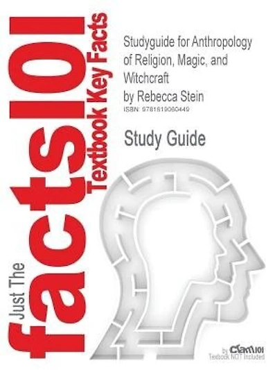Studyguide For Anthropology Of Religion, Magic, And Witchcraft By Rebecca Stein, Isbn 9780205516230