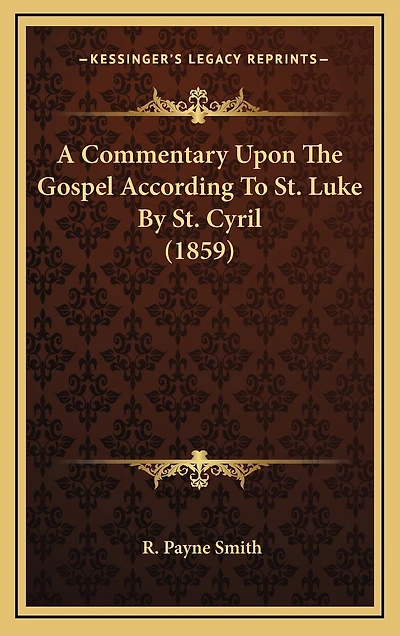 A Commentary Upon The Gospel According To St. Luke By St. Cyril (1859)