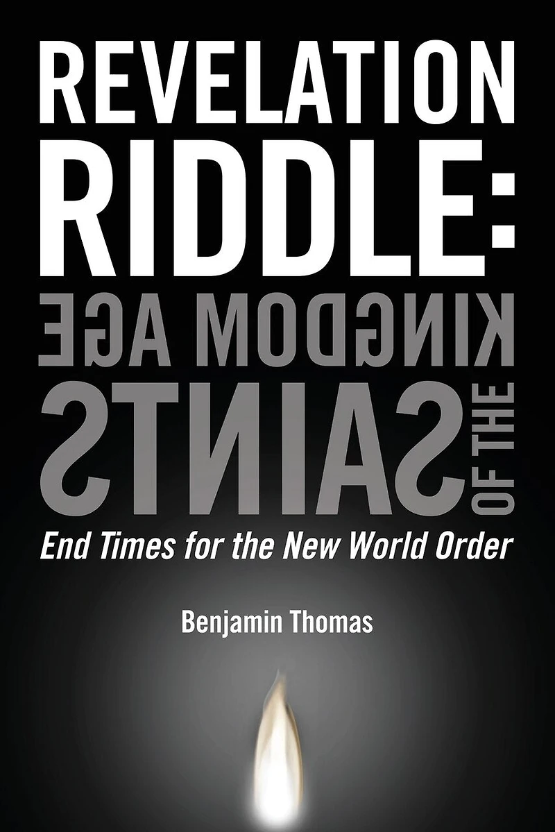 Kingdom Age of the Saints: End Times for New World Order